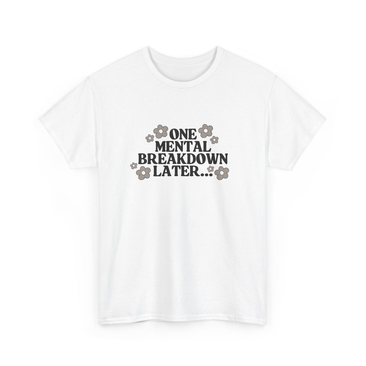 Mental Breakdown Humor Tee – Casual T-Shirt