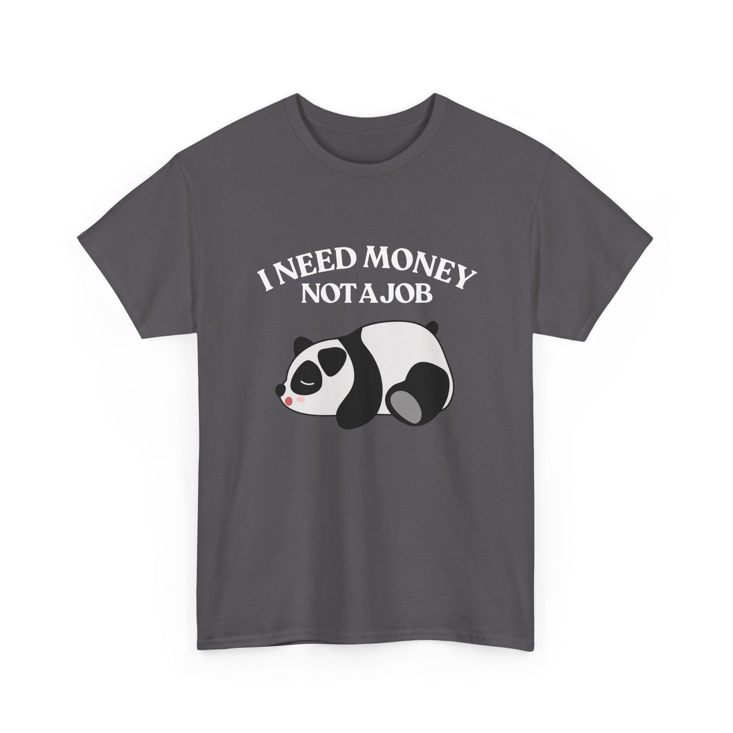 Funny Panda Graphic Tee – "I Need Money, Not a Job" Shirt