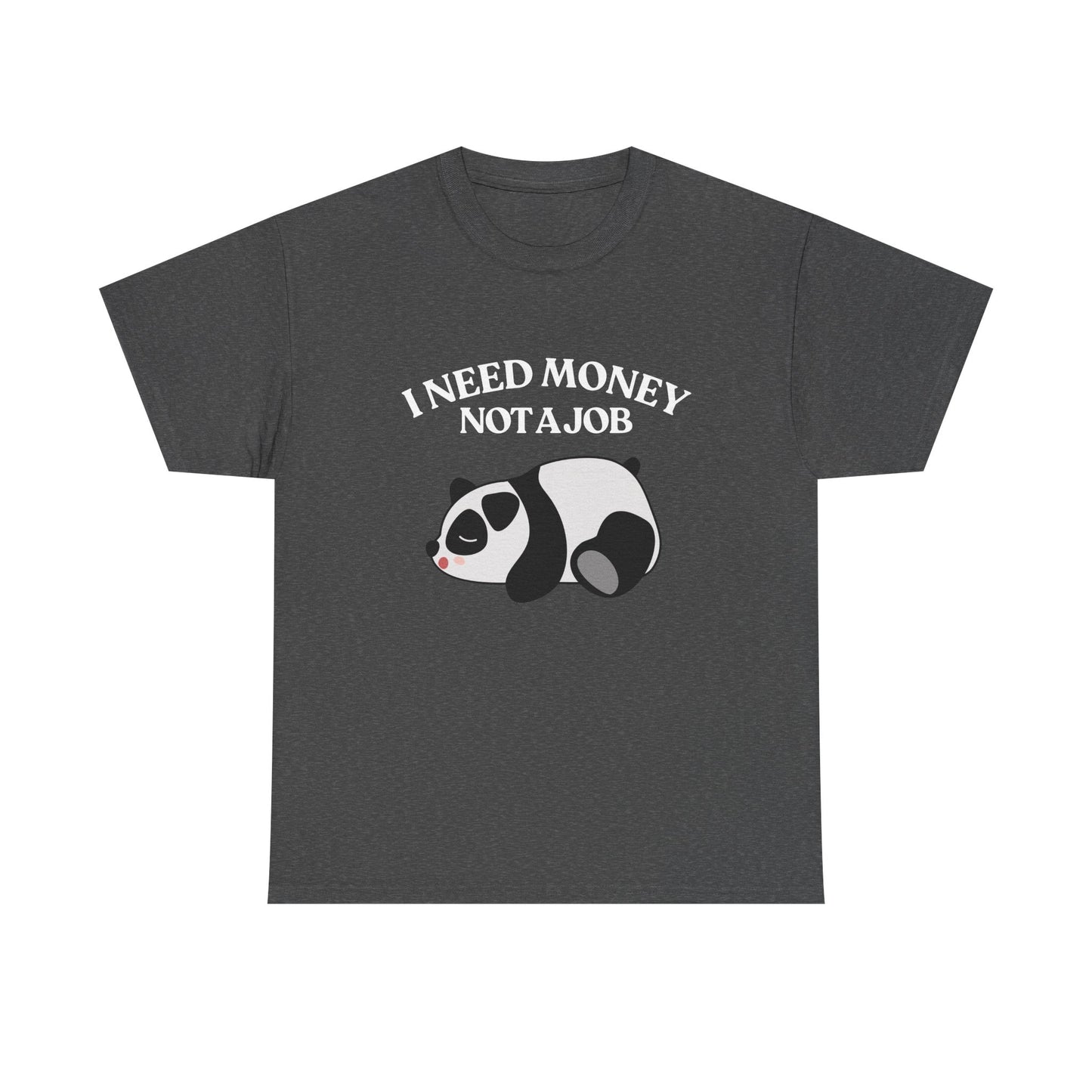 Funny Panda Graphic Tee – "I Need Money, Not a Job" Shirt