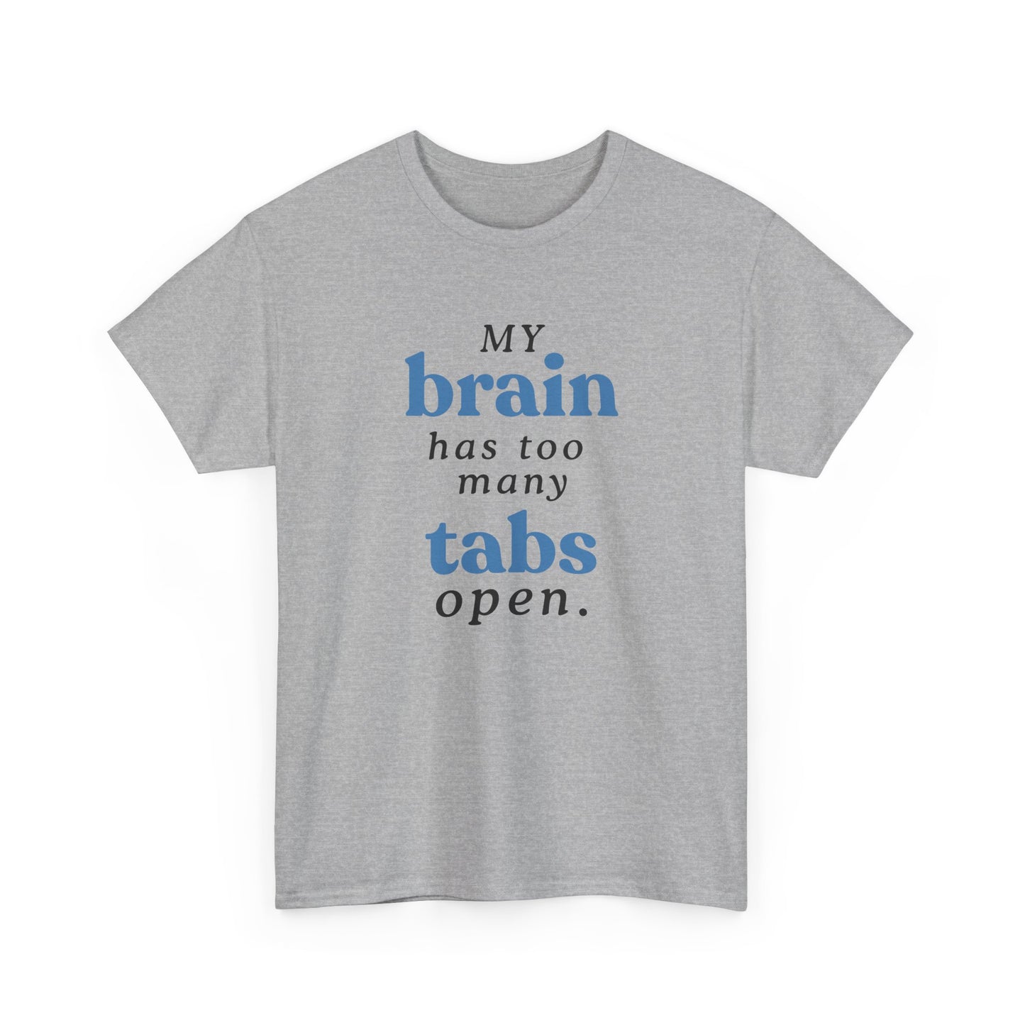 My Brain Has Too Many Tabs Open Tee