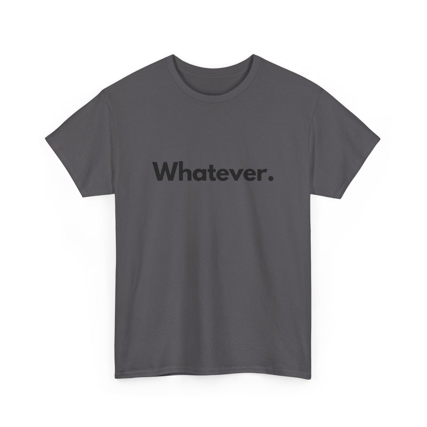 Whatever. Unisex Heavy Cotton Tee