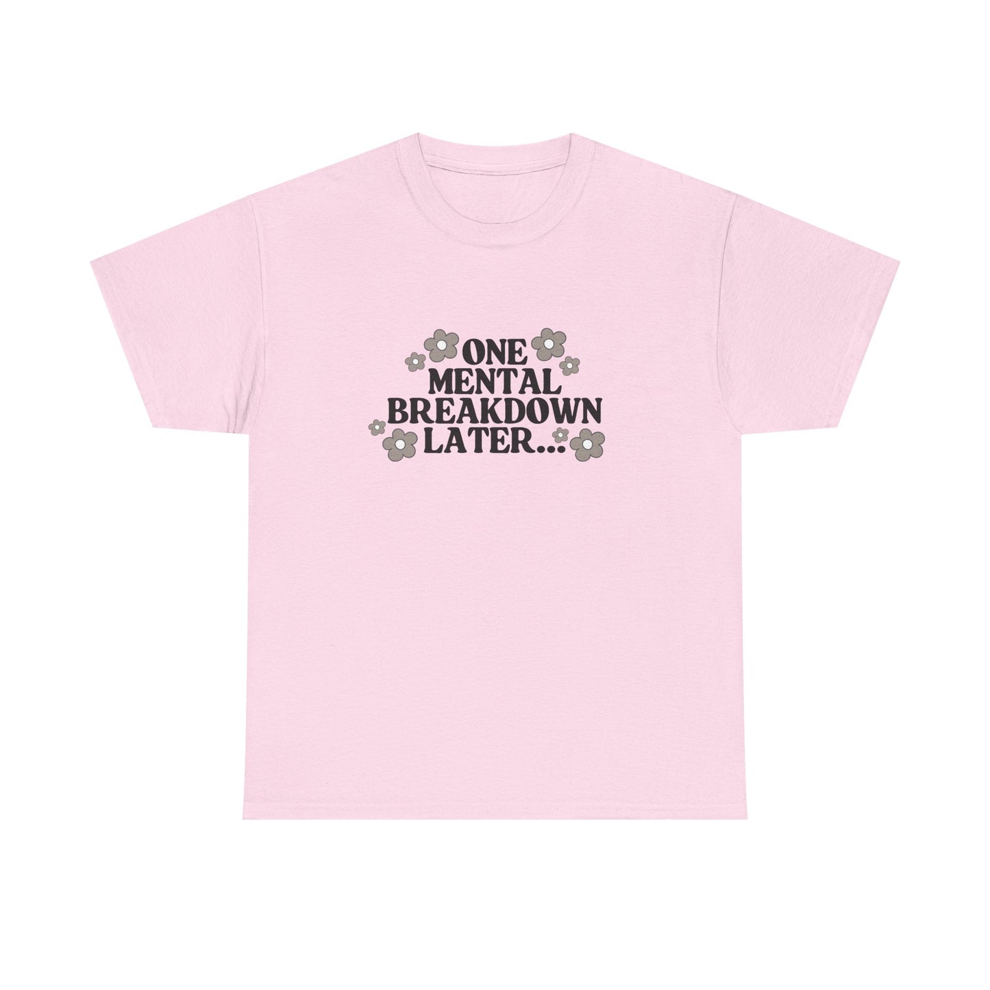 Mental Breakdown Humor Tee – Casual T-Shirt
