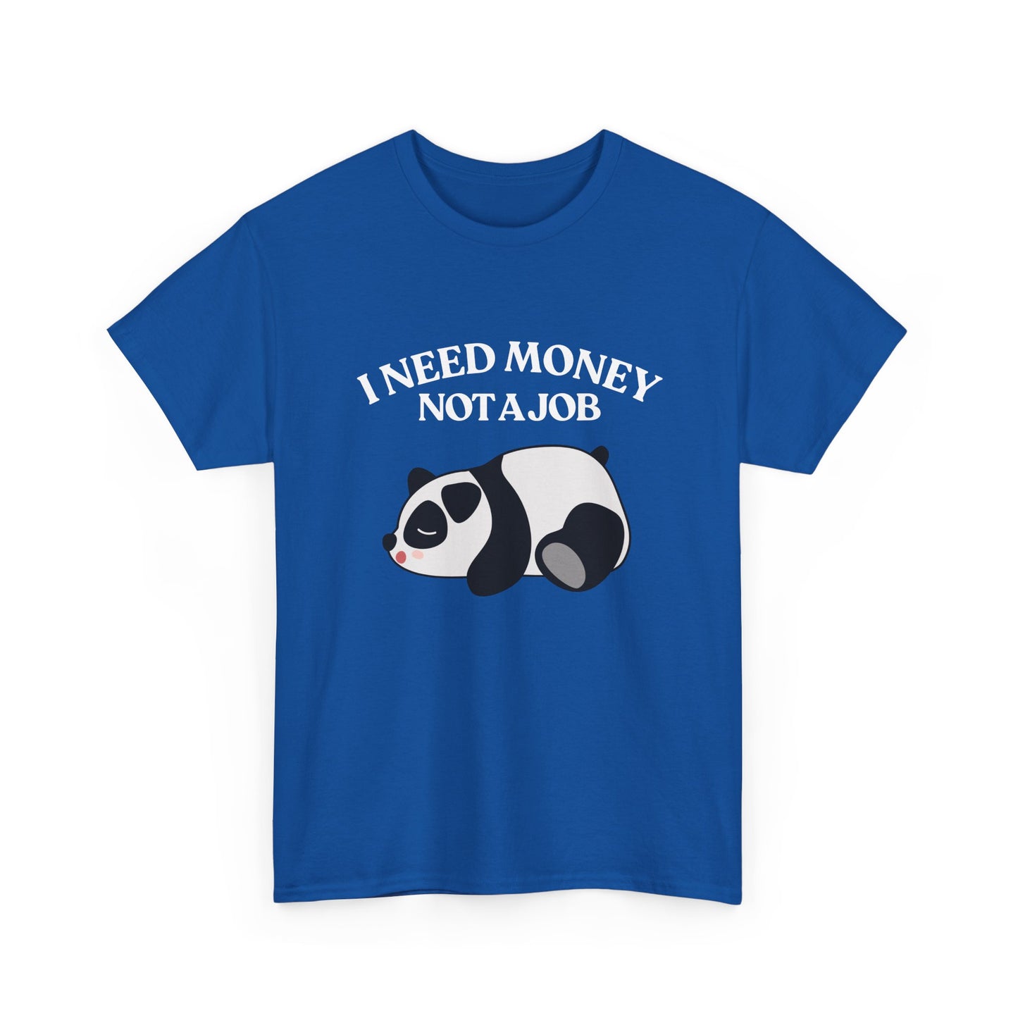 Funny Panda Graphic Tee – "I Need Money, Not a Job" Shirt