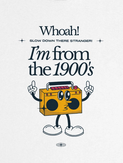 Slow Down - I'm From the 1900s! Funny Graphic Tee up to 5Xl