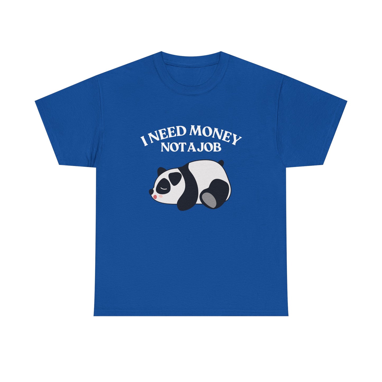 Funny Panda Graphic Tee – "I Need Money, Not a Job" Shirt