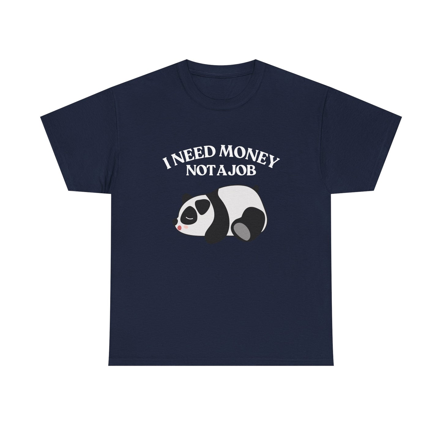 Funny Panda Graphic Tee – "I Need Money, Not a Job" Shirt