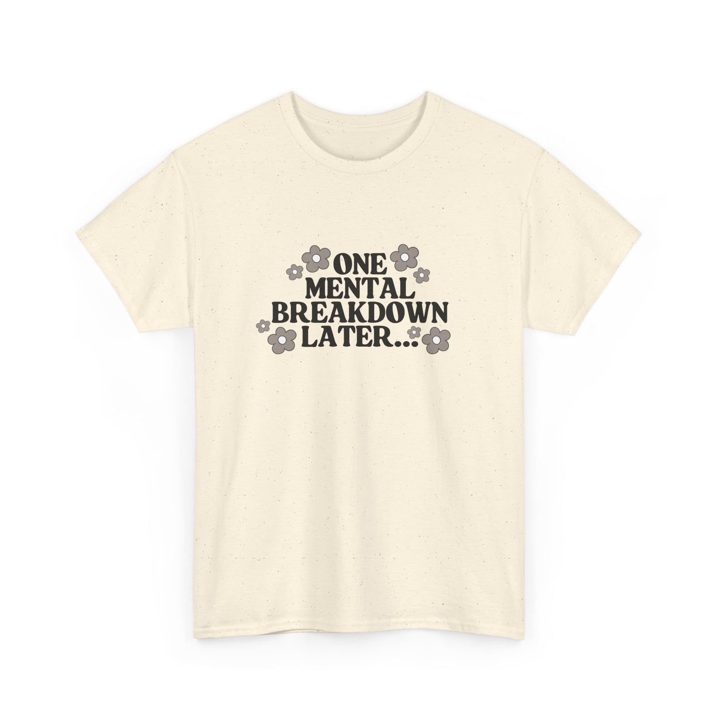Mental Breakdown Humor Tee – Casual T-Shirt