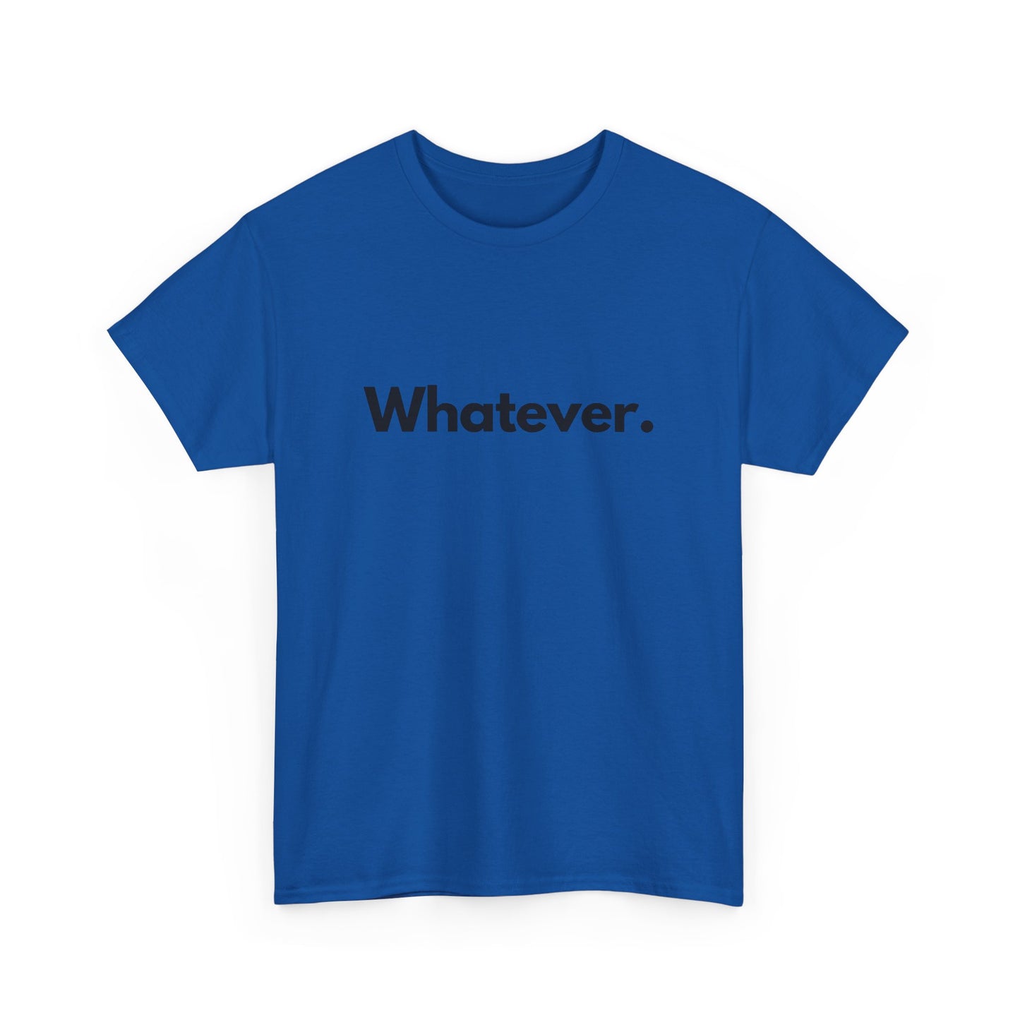 Whatever. Unisex Heavy Cotton Tee