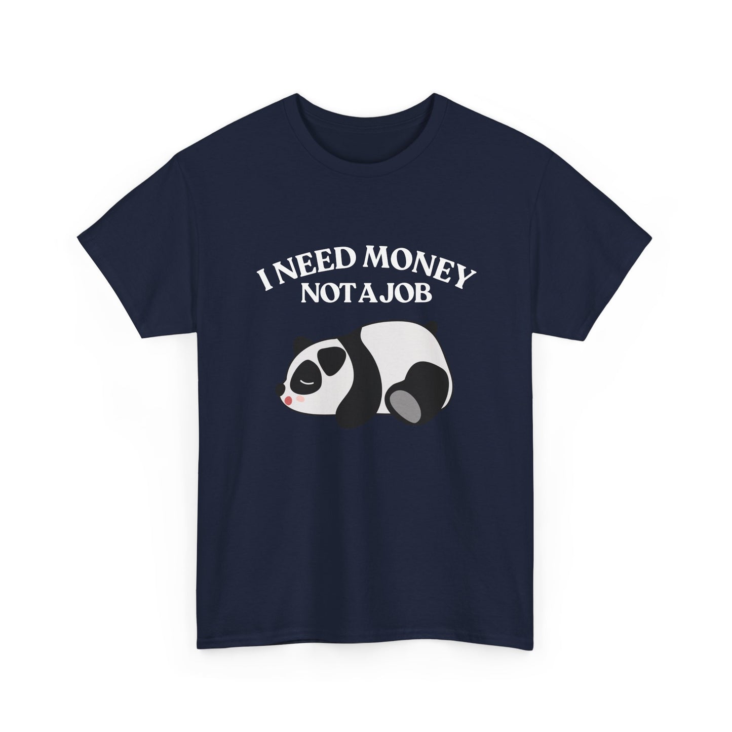 Funny Panda Graphic Tee – "I Need Money, Not a Job" Shirt