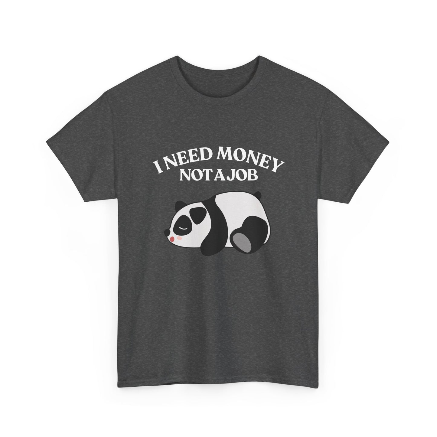 Funny Panda Graphic Tee – "I Need Money, Not a Job" Shirt