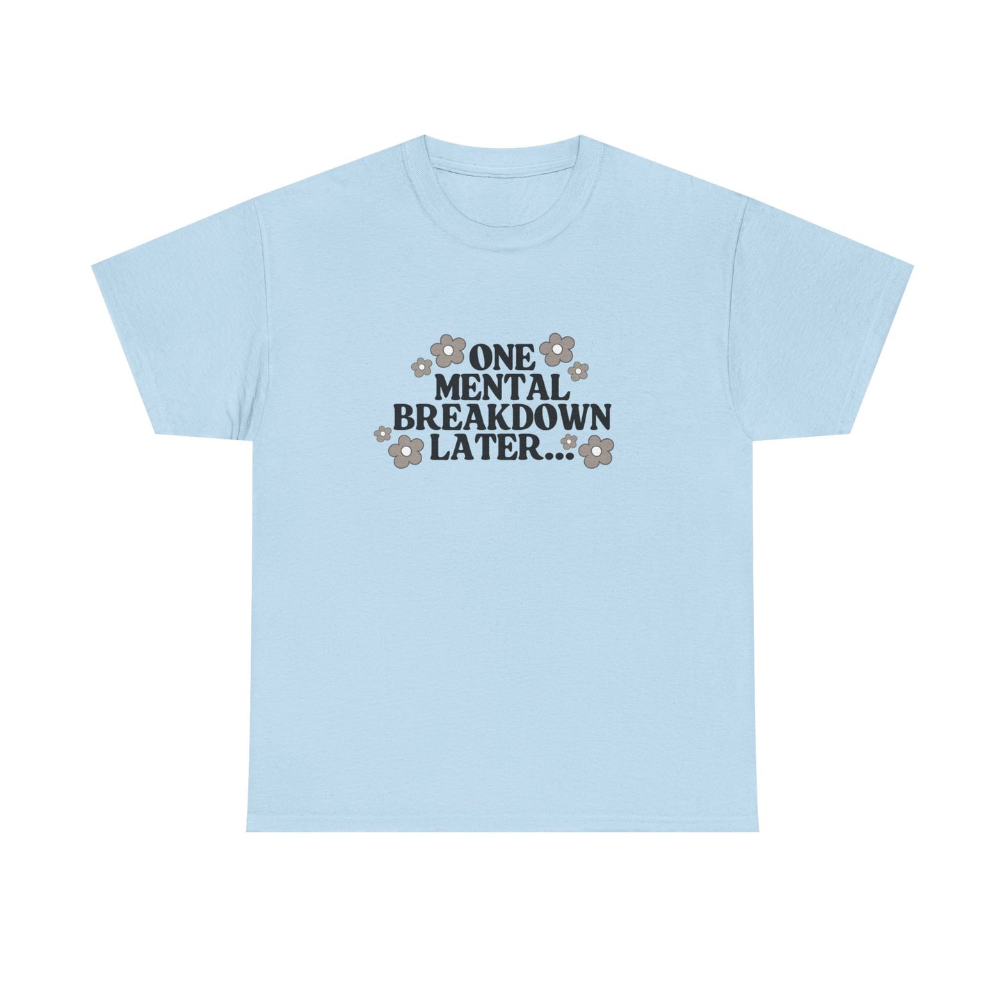 Mental Breakdown Humor Tee – Casual T-Shirt