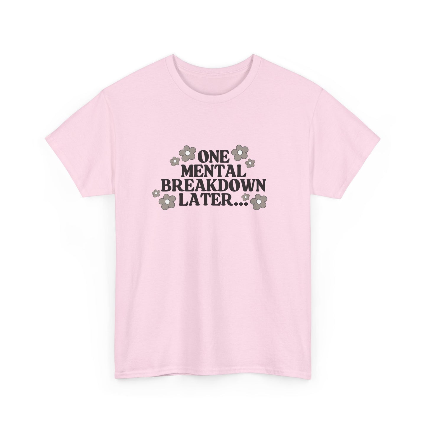 Mental Breakdown Humor Tee – Casual T-Shirt