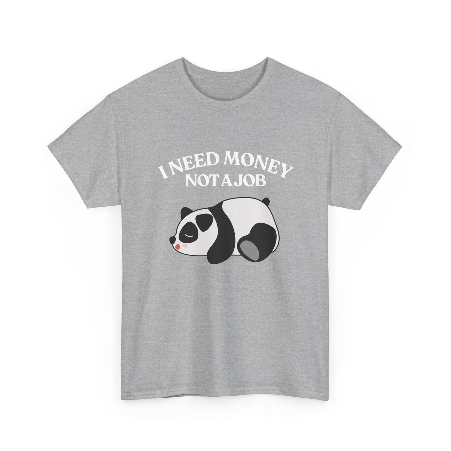 Funny Panda Graphic Tee – "I Need Money, Not a Job" Shirt