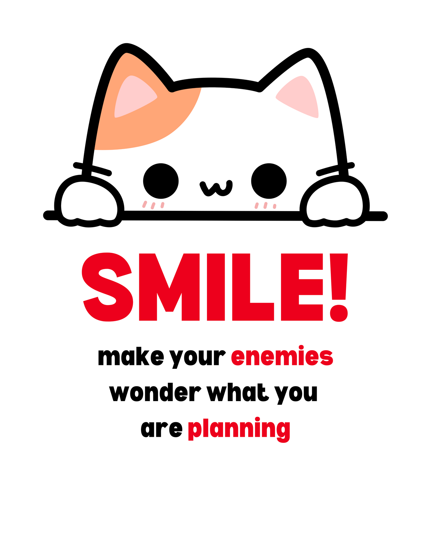 Smile! Make your enemies wonder what you're up to