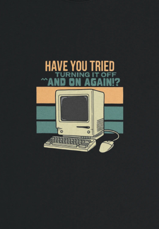 Have you Tried Turning Off and On again? Funny and Nerdy Men's Graphic Tees - Up to 5XL