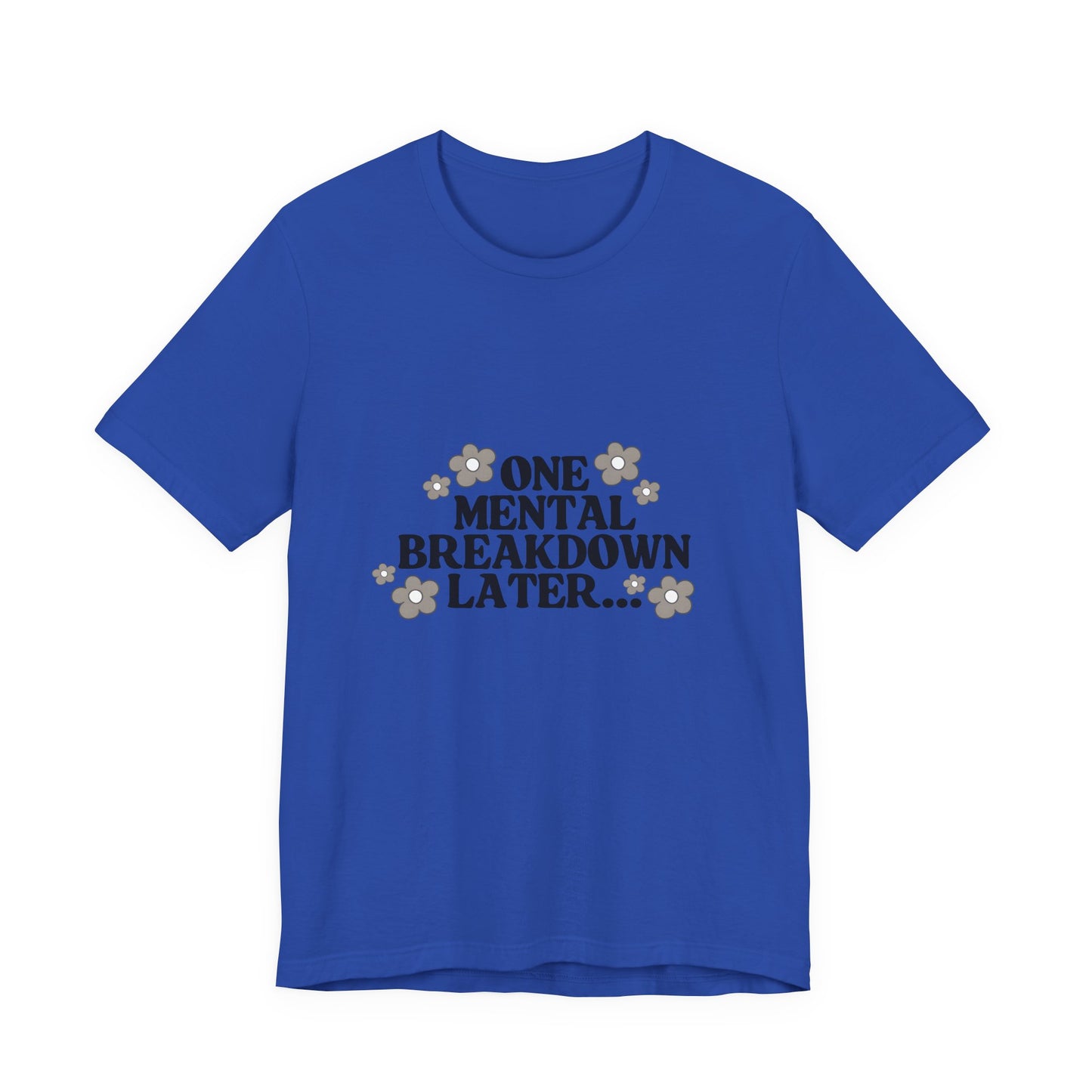 Mental Breakdown Tee – Dark Humor Self-Care Shirt