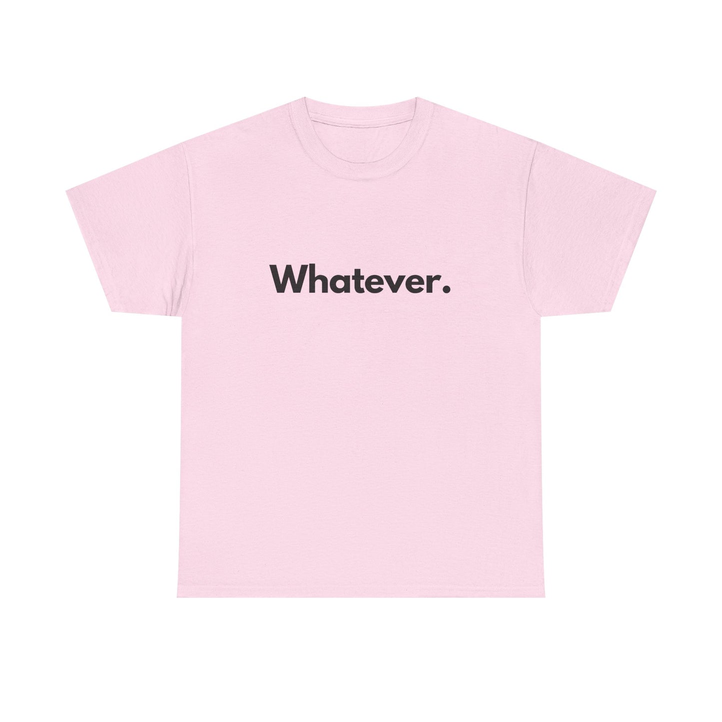 Whatever. Unisex Heavy Cotton Tee