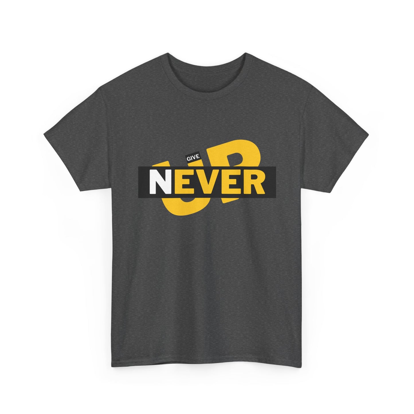 Never Give Up – Inspirational Unisex Heavy Cotton Tee