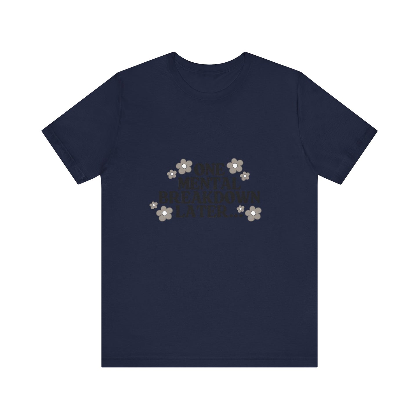 Mental Breakdown Tee – Dark Humor Self-Care Shirt
