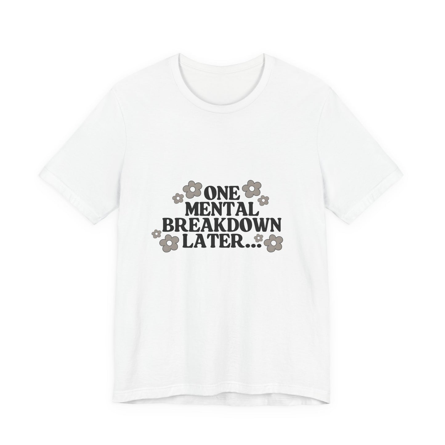 Mental Breakdown Tee – Dark Humor Self-Care Shirt