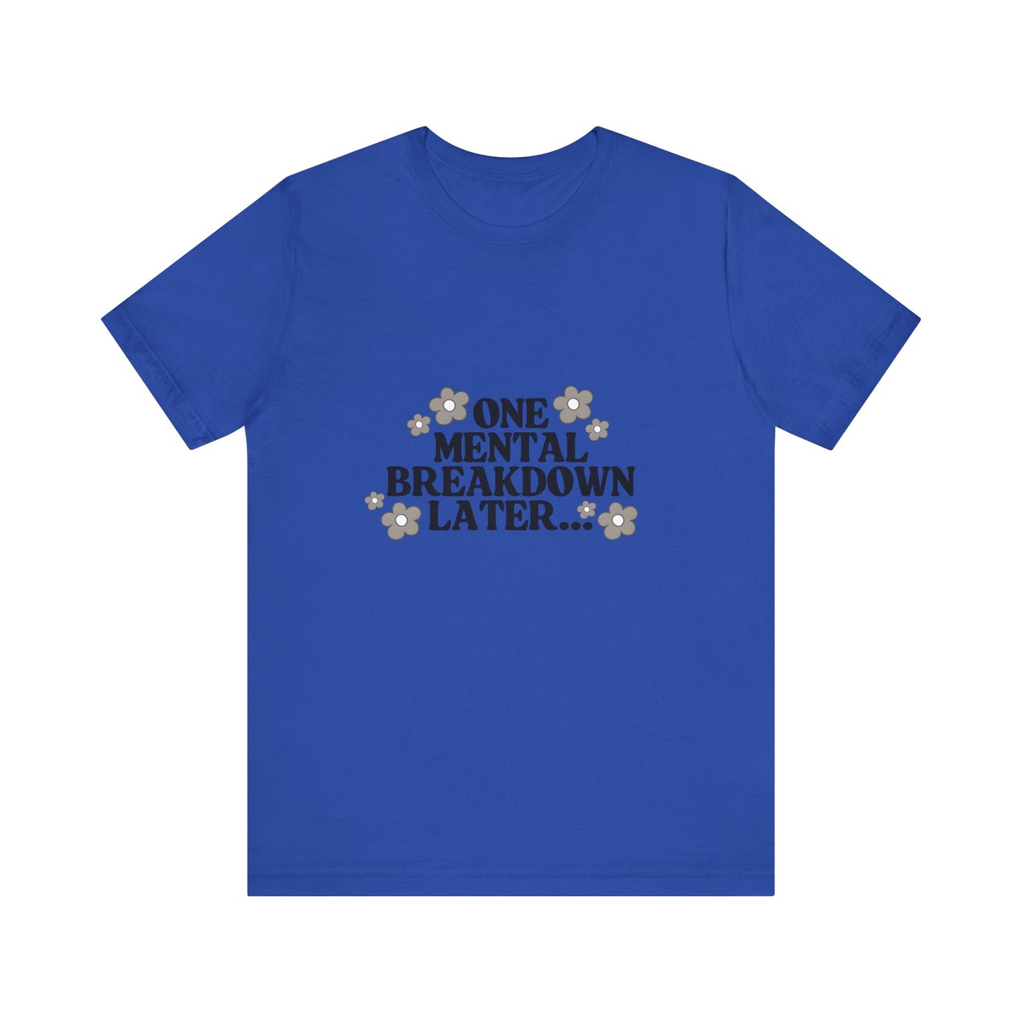 Mental Breakdown Tee – Dark Humor Self-Care Shirt