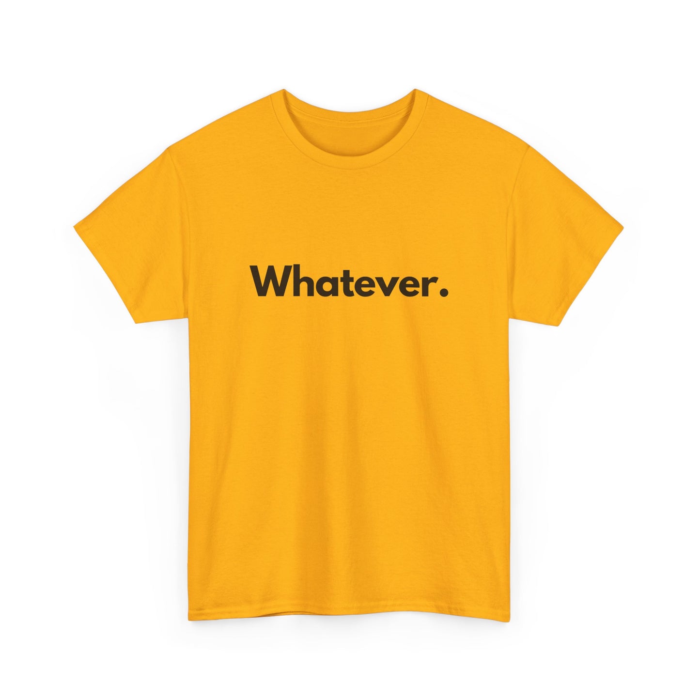 Whatever. Unisex Heavy Cotton Tee