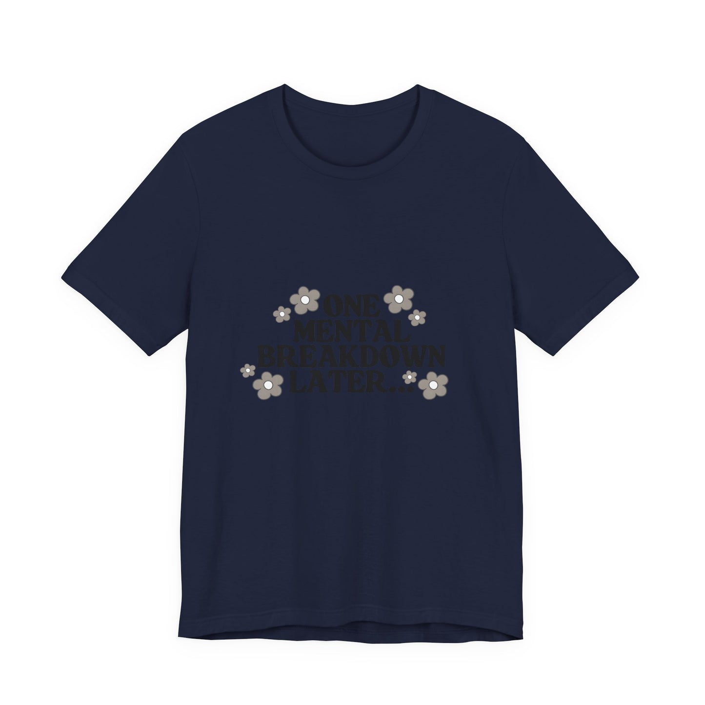 Mental Breakdown Tee – Dark Humor Self-Care Shirt