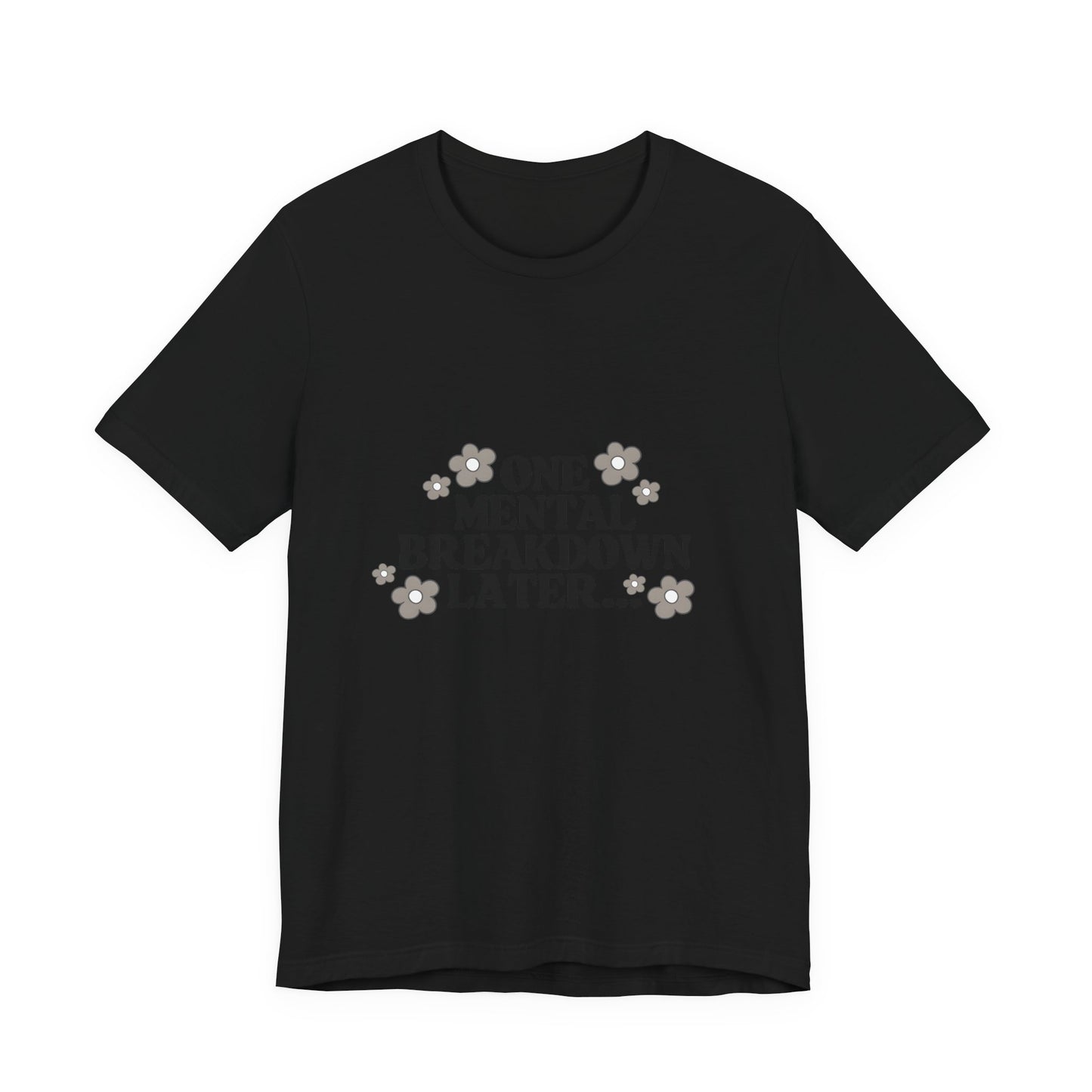 Mental Breakdown Tee – Dark Humor Self-Care Shirt
