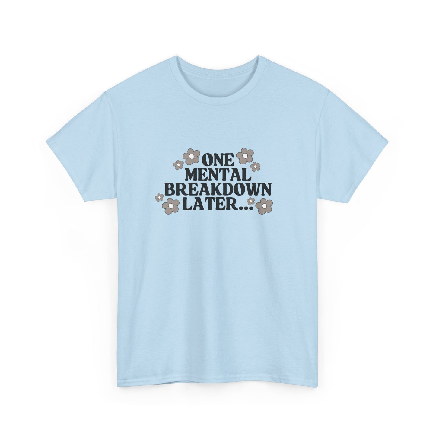 Mental Breakdown Humor Tee – Casual T-Shirt