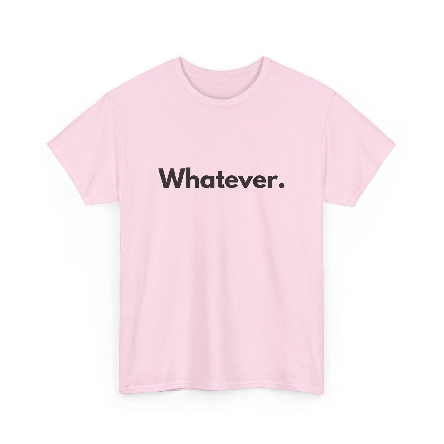 Whatever. Unisex Heavy Cotton Tee
