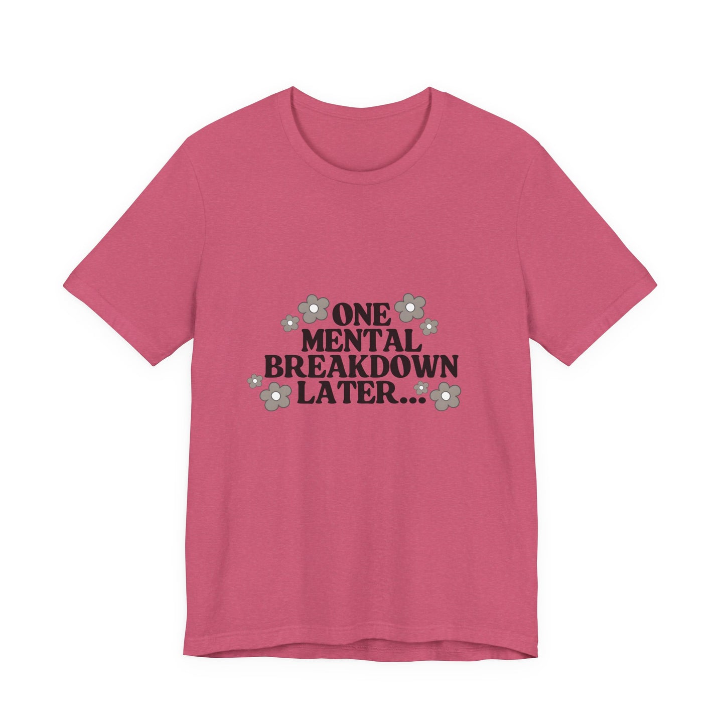 Mental Breakdown Tee – Dark Humor Self-Care Shirt