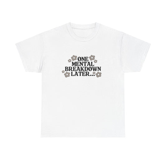 Mental Breakdown Humor Tee – Casual T-Shirt