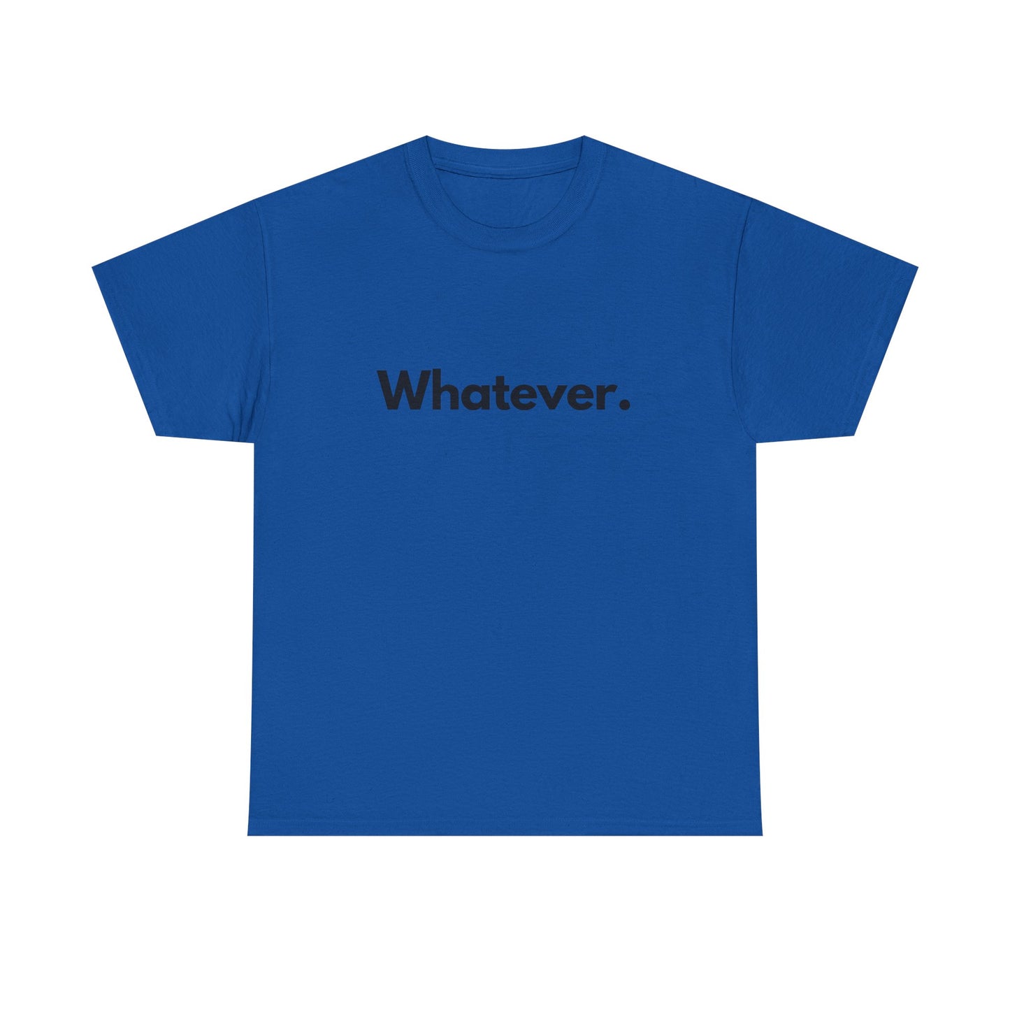 Whatever. Unisex Heavy Cotton Tee