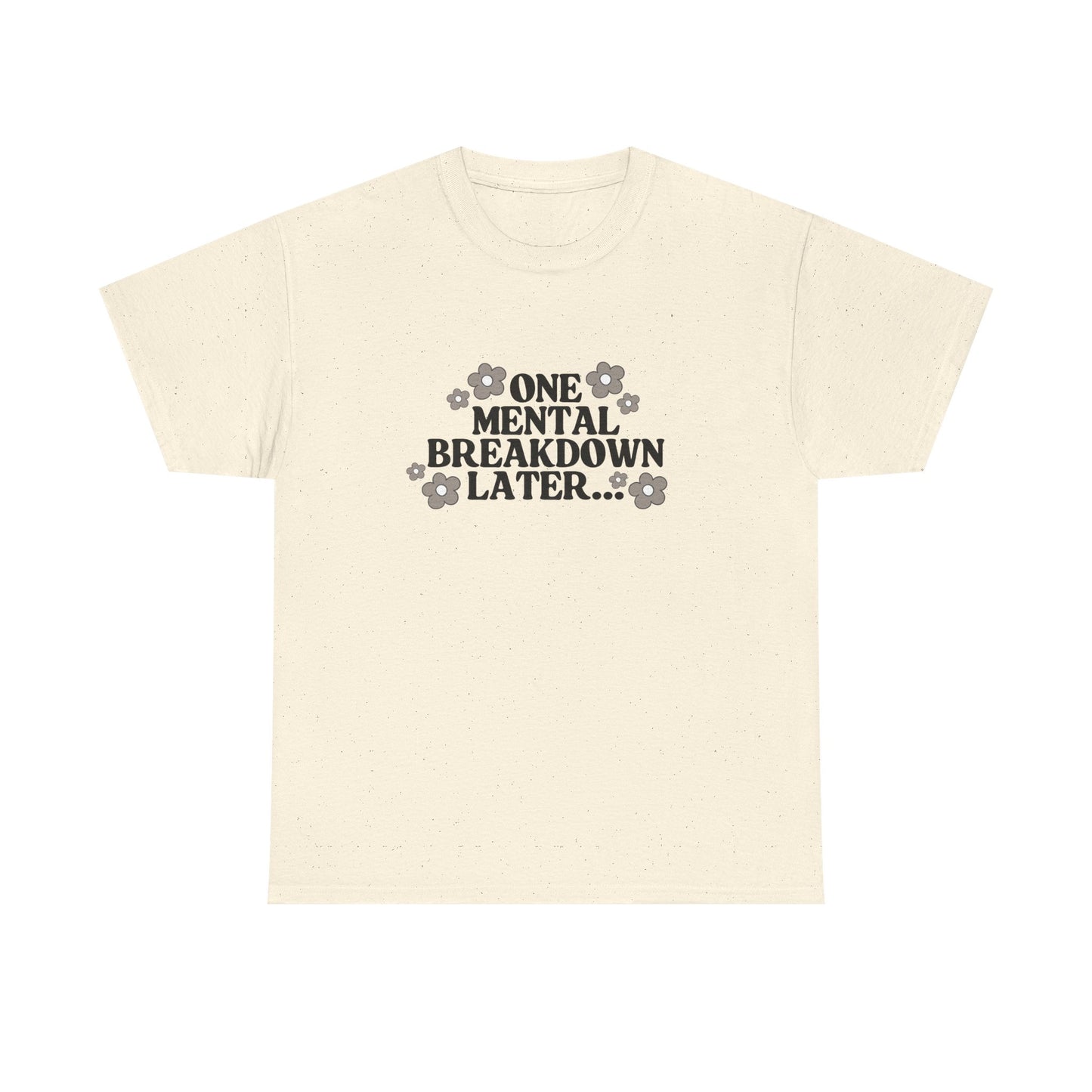 Mental Breakdown Humor Tee – Casual T-Shirt