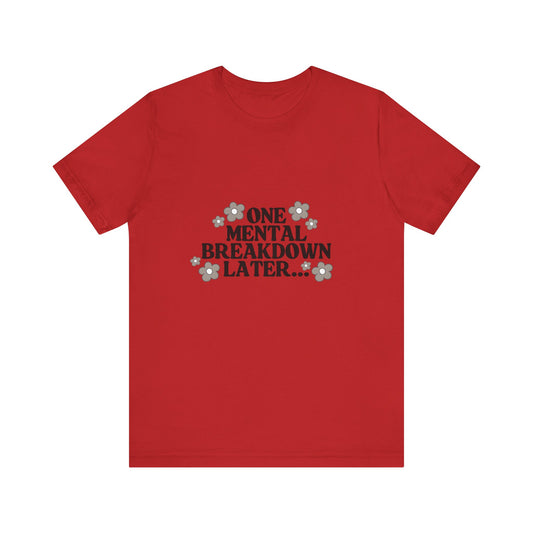 Mental Breakdown Tee – Dark Humor Self-Care Shirt