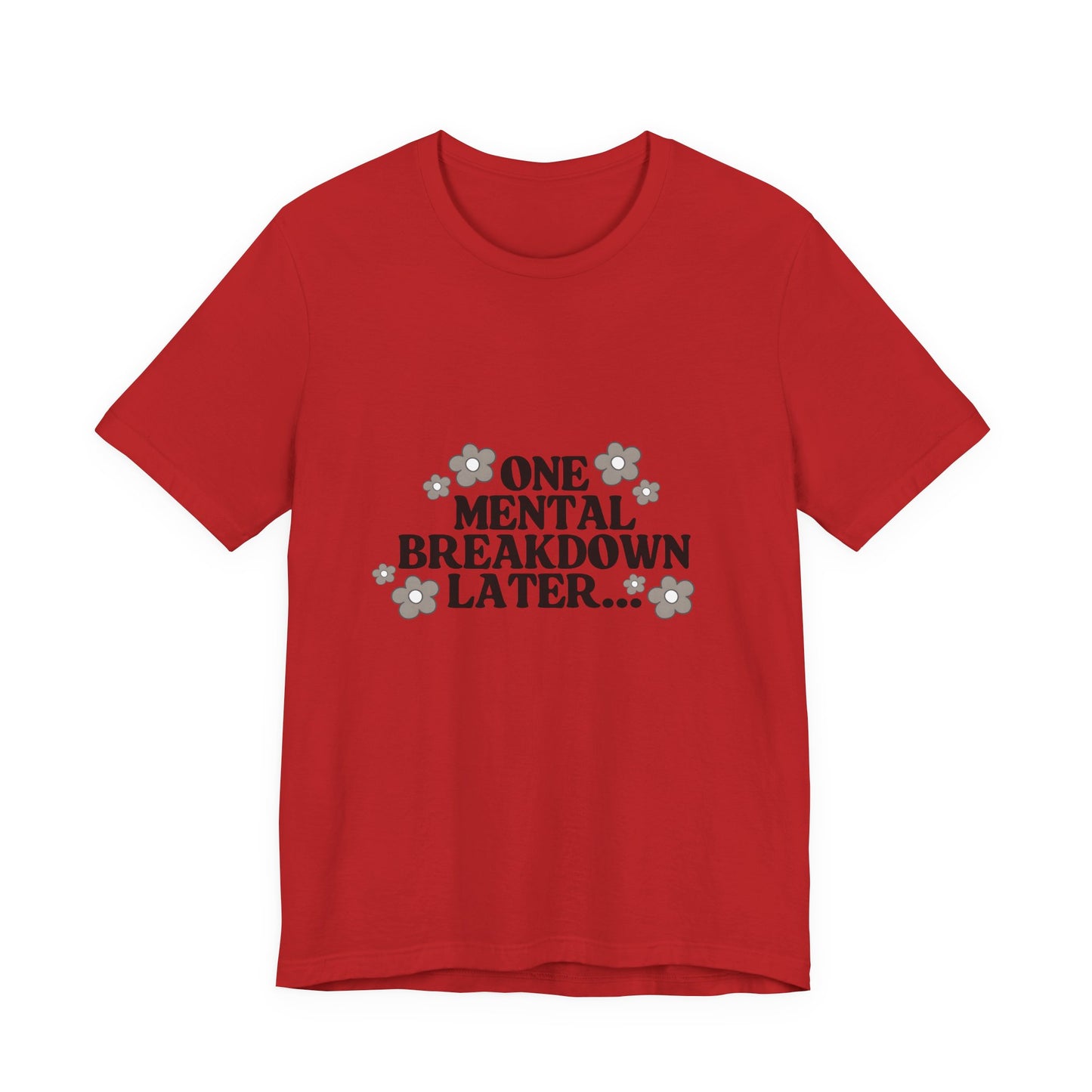 Mental Breakdown Tee – Dark Humor Self-Care Shirt