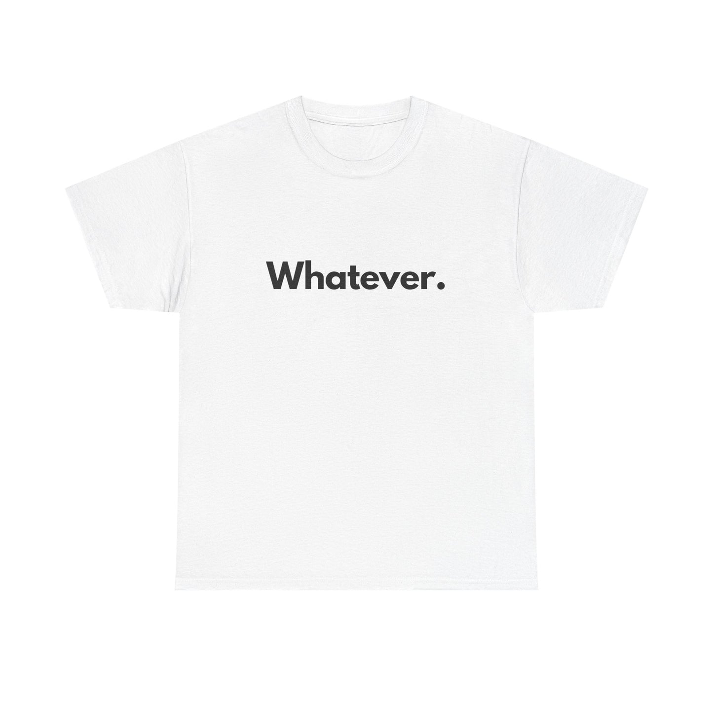 Whatever. Unisex Heavy Cotton Tee