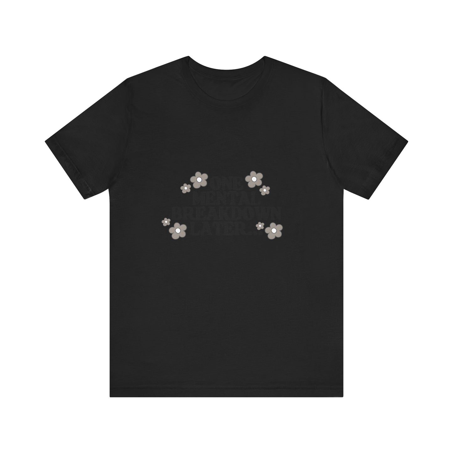 Mental Breakdown Tee – Dark Humor Self-Care Shirt