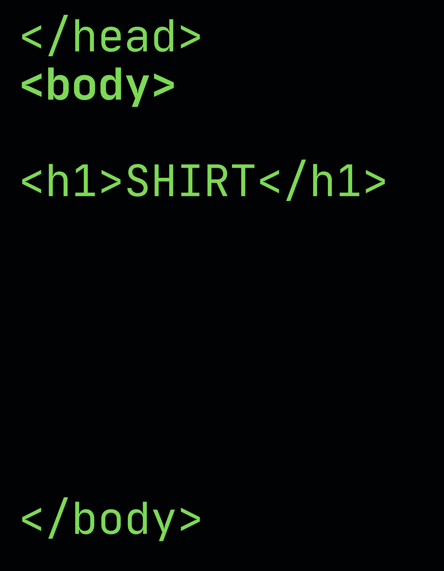 HTML Shirt - end head, begin body - H1 SHIRT