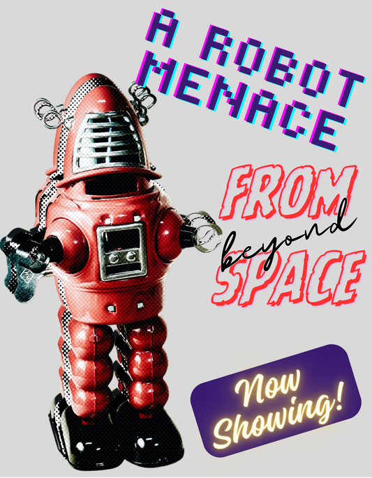 A Robot Menace ... From Beyond Space ... Now Showing!