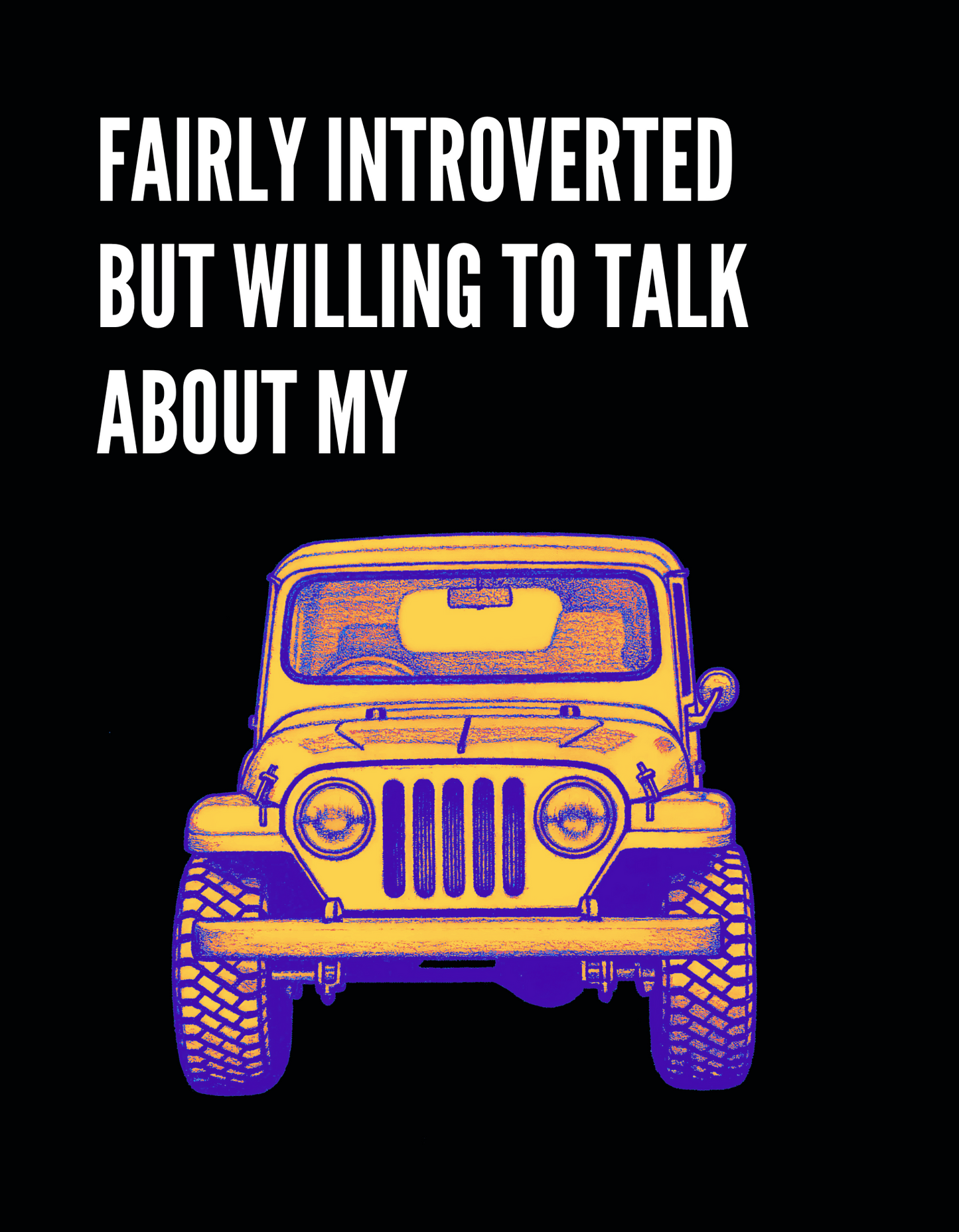 Fairly Introverted But Willing to Talk About My JEEP - on Dark