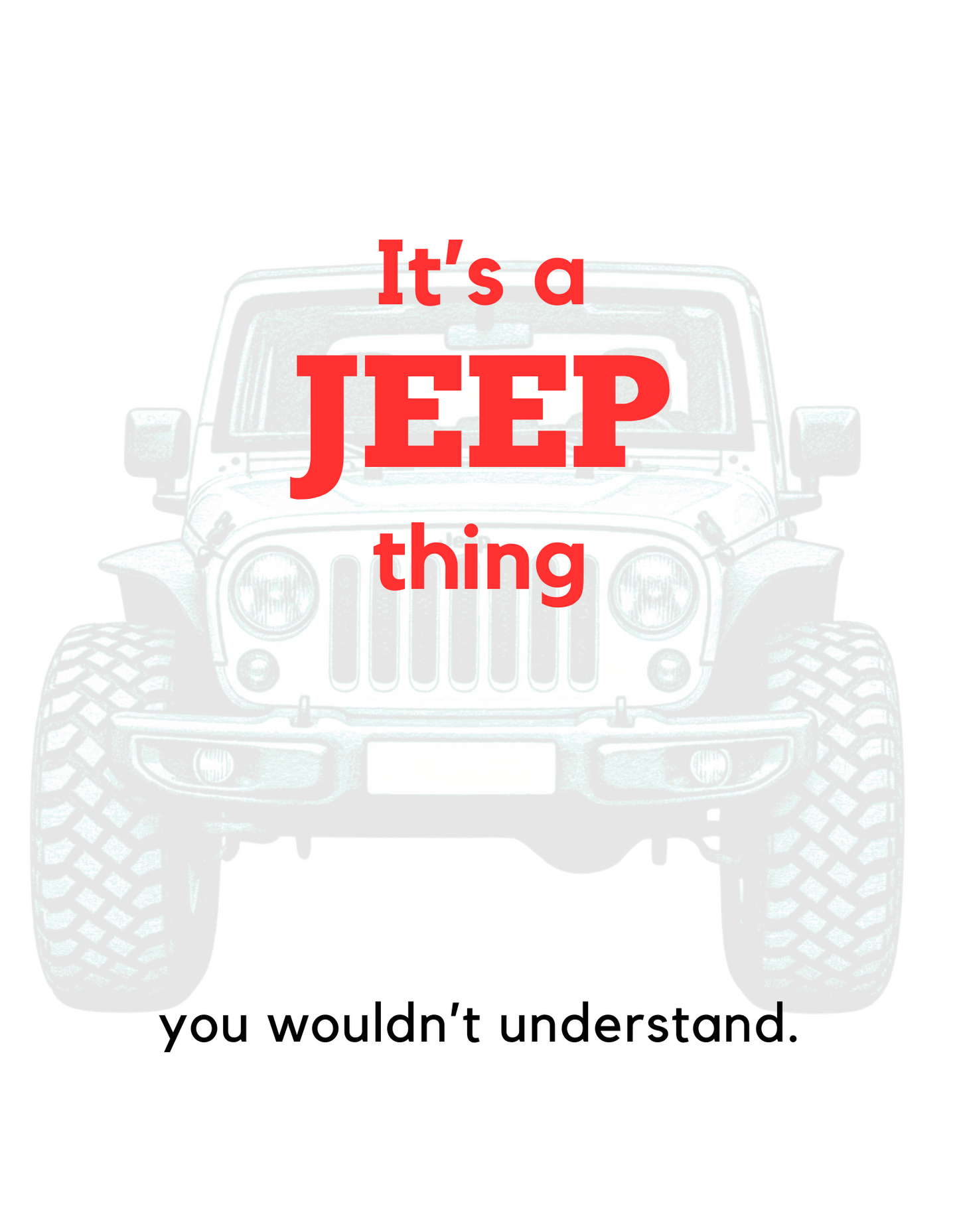 It's a Jeep Thing, You Wouldn't Understand