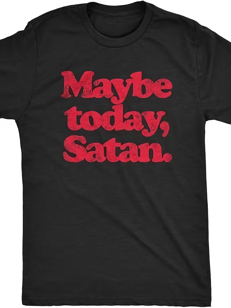 “Maybe Today, Satan” Black Gothic Red Text Graphic T-Shirt