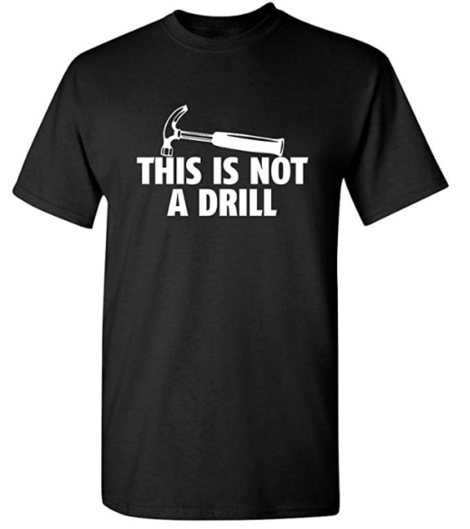 This is Not A Drill! 5XL - ShirtNerdXL